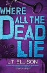 J. T. Ellison - Where All the Dead Lie