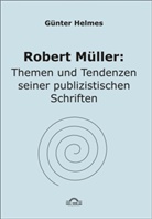 Günter Helmes, Helmu Kreuzer, Helmut Kreuzer, Riha, Riha, Karl Riha - Robert Müller, Themen und Tendenzen seiner publizistischen Schriften (1912-1924)