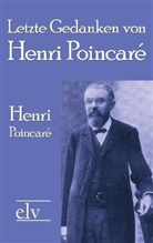 Henri Poincar?, Henri Poincar¿, Henri Poincaré - Letzte Gedanken von Henri Poincaré
