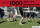 Brugge, Elisabet Brugger, Elisabeth Brugger, Lisa Brugger, Bucher, Walter Bucher... - 1000 Spiel- und Übungsformen zum Aufwärmen