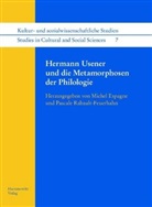 Michel Espagne, Pascale Rabault-Feuerhahn - Hermann Usener und die Metamorphosen der Philologie