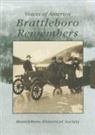 Brattleboro Historical Society, Brattleboro Historical Society - Brattleboro Remembers