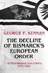 George Kennan, George F. Kennan, George Frost Kennan, Kennan George Frost - The Decline of Bismarck's European Order