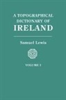 Samuel Lewis - Topographical Dictionary of Ireland. in Two Volumes. Volume I