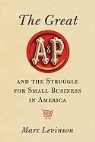 Marc Levinson - The Great A&p and the Struggle for Small Business in America