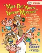 Brian Cleary, Brian P. Cleary, Brian P./ Sandy Cleary, J. P. Sandy, John Sandy, John P. Sandy - Miss Pell Would Never Misspell and Other Painless Tricks for