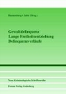 Bannenber, Britt Bannenberg, Britta Bannenberg, Jehl, JEHLE, Jehle... - Gewaltdelinquenz - Lange Freiheitsentziehung - Delinquenzverläufe