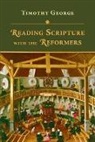 Timothy George - Reading Scripture with the Reformers