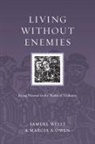 Marcia A Owen, Marcia A. Owen, Samuel Wells, Samuel/ Owen Wells - Living Without Enemies