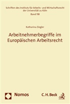 Katharina Ziegler - Arbeitnehmerbegriffe im Europäischen Arbeitsrecht