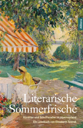 Anderse, Andersen, Mann u a, Schmid, Schmidt, … - Literarische Sommerfrische Künstler und Schriftsteller auf dem Land. Ein Lesebuch von Elisabeth Tworek