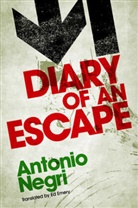 Negri, a Negri, Antonio Negri, Negri Antonio - Diary of an Escape