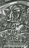 Luigi Pirandello, Nicoletta Simborowski - Late Mattia Pascal