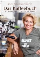 Hierl, Tobia Hierl, Tobias Hierl, Wechselberge, Johanna Wechselberger, Fotos: Michael Himml... - Das Kaffeebuch