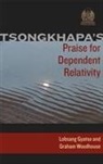 Lobsang Gyatso, Lobsang Woodhouse Gyatso, Losang Gyatso, Je Tsongkhapa, Geshe Graham Woodhouse, Graham Woodhouse - Tsongkhapa''s Praise for Dependent Relativity
