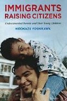 Hirokazu Yoshikawa - Immigrants Raising Citizens