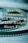 Gini Graham Scott - The Complete Guide to Writing, Producing, and Directing a Low Budget