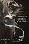 Kelly Rivera - Journey to the Heart of the Maker