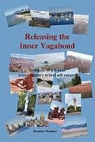 Beatrice Wandert - Releasing the Inner Vagabond: Synopsis of a 5-Year Cross-Country Travel Adventure