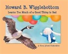 Reverend Ana, Howard Binkow, Susan F Cornelison, Susan F. Cornelison - Howard B. Wigglebottom Learns Too Much of a Good Thing Is Bad