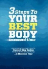 America's Leading Fitness Experts, Sean Greeley - 3 Steps to Your Best Body in Record Time: America's Leading Fitness Experts Reveal the Proven 3-Step System to the Body You Always Wanted...in Minimum