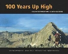 The Colorado Mountain Club, James Fell, James E. Fell, David Hite, Janet Robertson, Janet Neuhoff Robertson... - 100 Years Up High