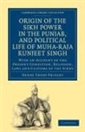 Henry Thoby Prinsep - Origin of Sikh Power in Punjab, Political Life of Muha Raja Runjeet