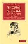 James Anthony Froude - Thomas Carlyle