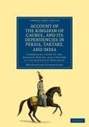 Mountstuart Elphinstone,  Elphinstone Mountstuart - Account of Kingdom of Caubul, Its Dependencies in Persia, Tartary, - Comprising a View of Afghaun Nation, a History of Dooraunee Monarchy