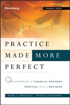 Pomering, Rebecca Pomering, Tibergien, Mark C Tibergien, Mark C. Tibergien, Mark C. Pomering Tibergien... - Practice Made More Perfect Transforming a Financial Advisory