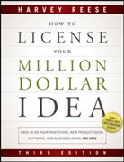 Harvey Reese, Reese Harvey - How to License Your Million Dollar Idea
