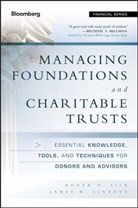 James W Lintott, James W. Lintott, Christine M. Silk, Rd Silk, Roger Silk, Roger D Silk... - Managing Foundations and Charitable Trusts Essential Knowledge,