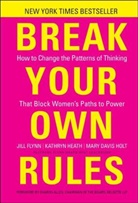 J Flynn, Jil Flynn, Jill Flynn, Jill Heath Flynn, Flynn Jill, Kathry Heath... - Break Your Own Rules