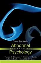 Michele Martin, Michele T. Martin, John M Neale, John M. Neale, Oltmanns, Thomas Oltmanns... - Case Studies in Abnormal Psychology