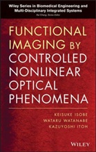 Keisuke Isobe, Kazuyoshi Itoh, Kazuyoshi Isobe Itoh, ITOH KAZUYOSHI ISOBE KEISUKE WAT, Wataru Watanabe - Functional Imaging By Controlled Nonlinear Optical Phenomena