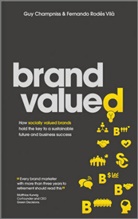 G Champniss, Gu Champniss, Guy Champniss, Champniss Guy, Fernando Rodes Vila, Rodes Vila Fernando - Brand Valued: How Socially Valued Brands Hold the Key to a Sustainabl