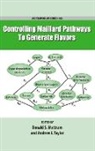 Donald Mottram, Donald (EDT)/ Taylor Mottram, Andrew Taylor, Donald Mottram, Donald S. Mottram, Mottram Donald... - Controlling Maillard Pathways to Generate Flavors