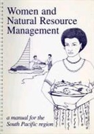 Commonwealth Secretariat - Women and Natural Resource Management: A Manual for the South Pacific Region