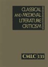 Corporate Contributor, Gale Editor, Lawrence J. Trudeau - Classical and Medieval Literature Criticism, Volume 135: Criticism of the Works of World Authors from Classical Antiquity Through the Fourteenth Centu