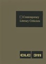 Corporate Contributor, Gale Editor, Jeffrey W. Hunter - Contemporary Literary Criticism: Criticism of the Works of Today's Novelists, Poets, Playwrights, Short Story Writers, Scriptwriters, and Other Creati