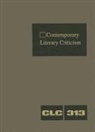 Corporate Contributor, Gale Editor, Jeffrey W. Hunter - Contemporary Literary Criticism: Criticism of the Works of Today's Novelists, Poets, Playwrights, Short Story Writers, Scriptwriters, and Other Creati