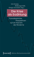 Uta Fenske, Walburg Hülk, Walburga Hülk, Walburga Hülk-Althoff, Gregor Schuhen - Die Krise als Erzählung