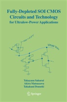 Takaku Douseki, Takakuni Douseki, Akir Matsuzawa, Akira Matsuzawa, Takayas Sakurai, Takayasu Sakurai - Fully-Depleted SOI CMOS Circuits and Technology for Ultralow-Power Applications