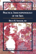 Bruce R Smoller, Bruce R. Smoller - Practical Immunopathology of the Skin