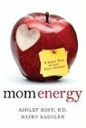 Kathy Kaehler, Ashley Koff, Ashley/ Kaehler Koff - Mom Energy