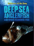 Rachel Lynette - Deep-Sea Anglerfish and Other Fearsome Fish
