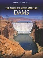 Ann Weil, Anne Weil - The World's Most Amazing Dams