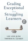 Thomas R Guskey, Thomas R. Guskey, Guskey Thomas R., Lee Ann Jung, Lee Ann Ann Guskey Jung, Lee Ann Guskey Jung... - Grading Exceptional and Struggling Learners