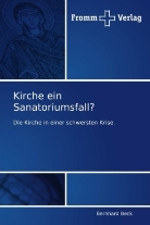 Bernhard Beck - Kirche ein Sanatoriumsfall?