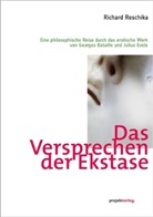 Richard Reschika - Das Versprechen der Ekstase